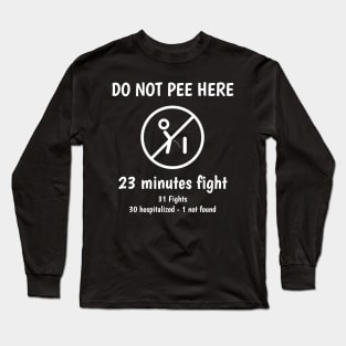 Do not pee here Long Sleeve T-Shirt